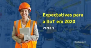 Leia mais sobre o artigo Expectativas para a IIoT em 2020 – Parte 1