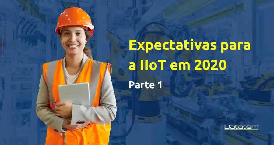 No momento, você está visualizando Expectativas para a IIoT em 2020 – Parte 1