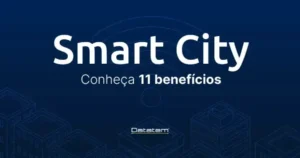 Leia mais sobre o artigo Smart City:  Conheça 11 benefícios