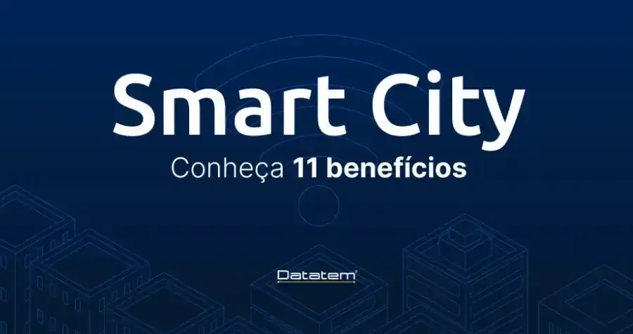 Leia mais sobre o artigo Smart City:  Conheça 11 benefícios